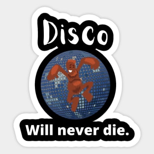 Disco Will Never Die Sticker